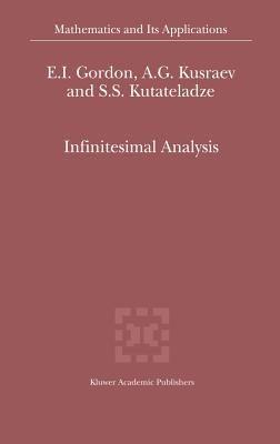 Infinitesimal Analysis - Gordon, E I, and Kusraev, A G, and Kutateladze, Sem�n Samsonovich