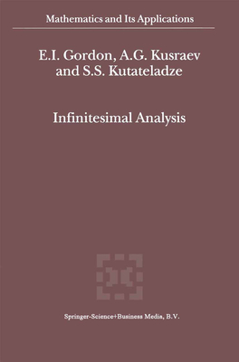 Infinitesimal Analysis - Gordon, E.I., and Kusraev, A.G., and Kutateladze, Sem�n Samsonovich