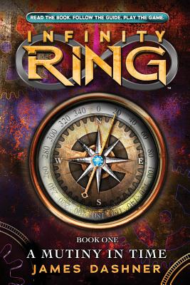 Infinity Ring Book 1: A Mutiny in Time - Dashner, James