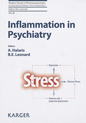 Inflammation in Psychiatry - Halaris, A. (Editor), and Leonard, B.E. (Editor), and Leonard, Brian E. (Series edited by)