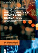 Inflation-Linked Bonds and Derivatives: Investing, Hedging and Valuation Principles for Practitioners