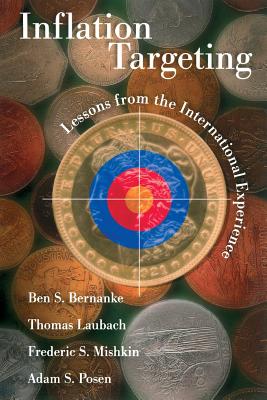 Inflation Targeting: Lessons from the International Experience - Bernanke, Ben S, and Laubach, Thomas, and Mishkin, Frederic S