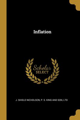 Inflation - Nicholson, J Shield, and P S King and Son, Ltd (Creator)