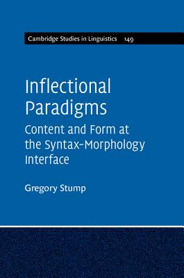 Inflectional Paradigms: Content and Form at the Syntax-Morphology Interface - Stump, Gregory