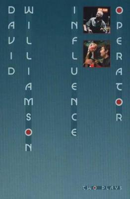 Influence and Operator: Two plays - Williamson, David