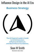 Influence Design in the AI Era: Business Strategy