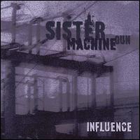 Influence - Sister Machine Gun
