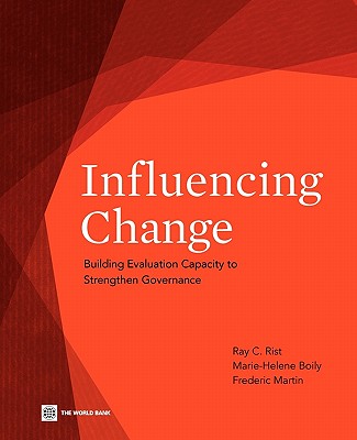 Influencing Change: Evaluation and Capacity Building - Rist, Ray C., and Boily, Marie-Helene, and Martin, Frederic