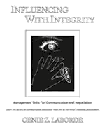 Influencing with Integrity: Management Skills for Communication and Negotiation