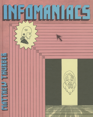 Infomaniacs - Thurber, Matthew