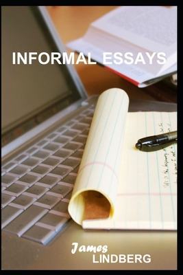 Informal Essays - Lindberg, James