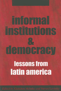 Informal Institutions and Democracy: Lessons from Latin America