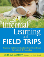 Informal Learning and Field Trips: Engaging Students in Standards-Based Experiences Across the K-5 Curriculum