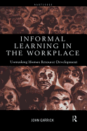 Informal Learning in the Workplace: Unmasking Human Resource Development