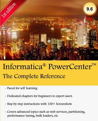 Informatica PowerCenter - The Complete Reference: The one-stop guide for all Informatica Developers - Vadrevu, Keshav
