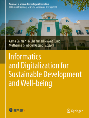 Informatics and Digitalization for Sustainable Development and Well-Being - Salman, Asma (Editor), and Nawaz Tunio, Muhammad (Editor), and Abdul Razzaq, Muthanna G (Editor)