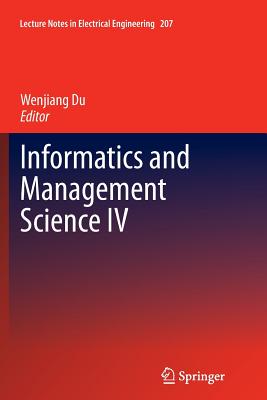 Informatics and Management Science IV - Du, Wenjiang (Editor)