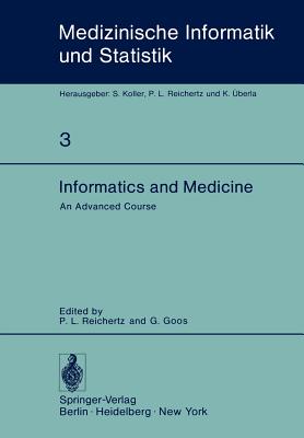 Informatics and Medicine: An Advanced Course - Reichertz, P L (Editor), and Goos, G (Editor)