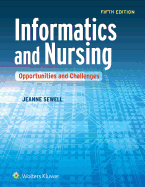 Informatics and Nursing: Opportunities and Challenges