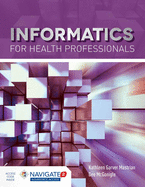 Informatics for Health Professionals: .