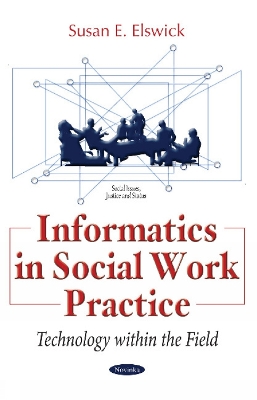 Informatics in Social Work Practice: Technology within the Field - Susan E Elswick