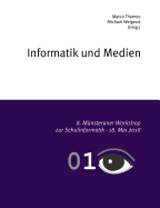 Informatik und Medien: 8. M?nsteraner Workshop zur Schulinformatik
