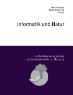 Informatik und Natur: 6. M?nsteraner Workshop zur Schulinformatik
