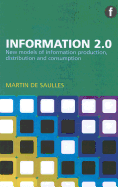 Information 2.0: New Models of Information Production, Distribution and Consumption