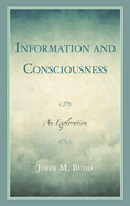 Information and Consciousness: An Exploration