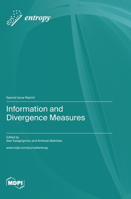 Information and Divergence Measures - Karagrigoriou, Alex (Guest editor), and Makrides, Andreas (Guest editor)