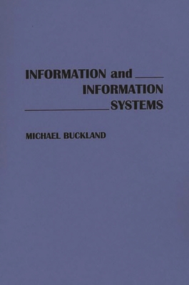 Information and Information Systems - Buckland, Michael
