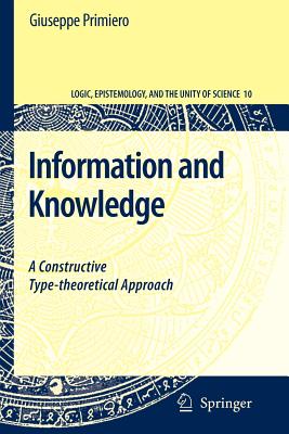 Information and Knowledge: A Constructive Type-theoretical Approach - Primiero, Giuseppe