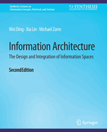Information Architecture: The Design and Integration of Information Spaces, Second Edition