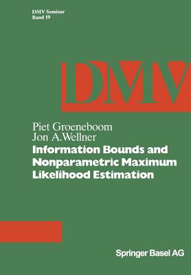 Information Bounds and Nonparametric Maximum Likelihood Estimation - Groeneboom, P, and Wellner, J a