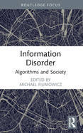 Information Disorder: Algorithms and Society