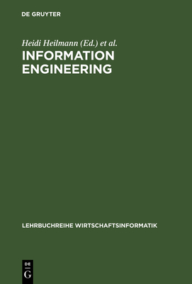 Information Engineering - Heilmann, Heidi (Editor), and Heinrich, Lutz J (Editor), and Roithmayr, Friedrich (Editor)