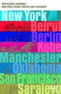 Information Exchange: How Cities Renew, Rebuild and Remember