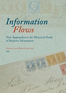 Information Flows: New Approaches in the Historical Study of Business Information