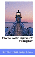 Information for Pilgrims Unto the Holy Land