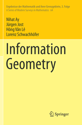 Information Geometry - Ay, Nihat, and Jost, J�rgen, and L�, H�ng V�n