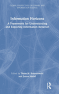 Information Horizons: A Framework for Understanding and Exploring Information Behavior