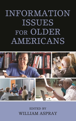 Information Issues for Older Americans - Aspray, William (Editor)