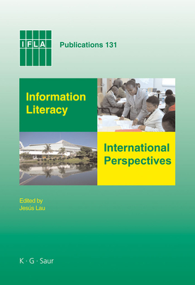 Information Literacy: International Perspectives - Lau, Jes�s (Compiled by)