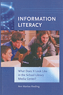 Information Literacy: What Does It Look Like in the School Library Media Center?