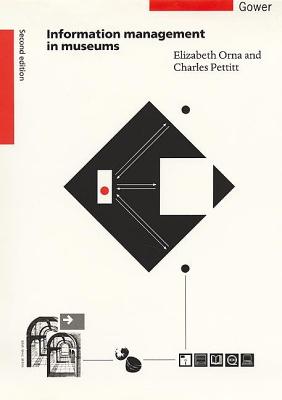Information Management in Museums - Orna, Elizabeth, and Orna, Wlizabeth, and Pettitt, Charles