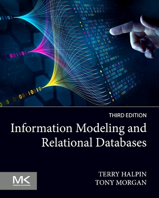 Information Modeling and Relational Databases - Halpin, Terry, and Morgan, Tony