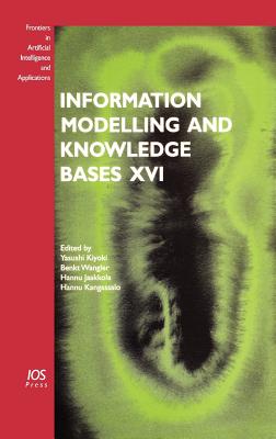Information Modelling and Knowledge Bases XVI - Kiyoki, Yasushi (Editor), and Wangler, Benkt (Editor), and Jaakkola, Hannu (Editor)