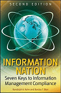 Information Nation: Seven Keys to Information Management Compliance