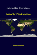 Information Operations: Putting The "I" Back Into Dime