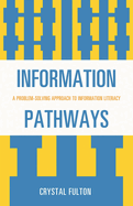Information Pathways: A Problem-Solving Approach to Information Literacy
